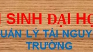 TUYỂN SINH ĐẠI HỌC 2023 - NGÀNH QUẢN LÝ TÀI NGUYÊN VÀ MÔI TRƯỜNG